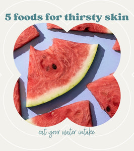 5 foods to hydrate your skin from within - Supple Skin Co