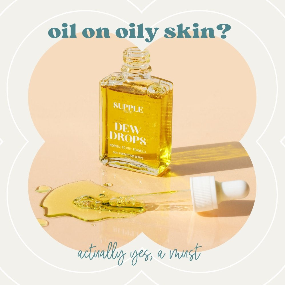 Oily on Oily Skin? Actually yes - Supple Skin Co